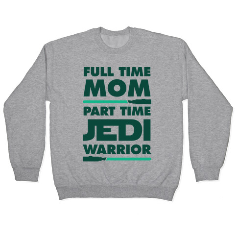 Full Time Mom Part Time Jedi Pullover