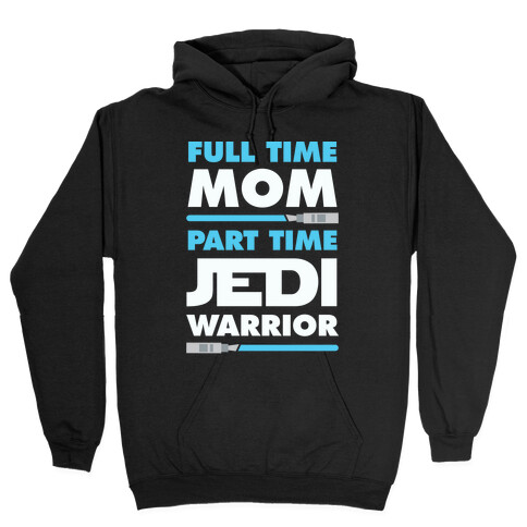 Full Time Mom Part Time Jedi Hooded Sweatshirt