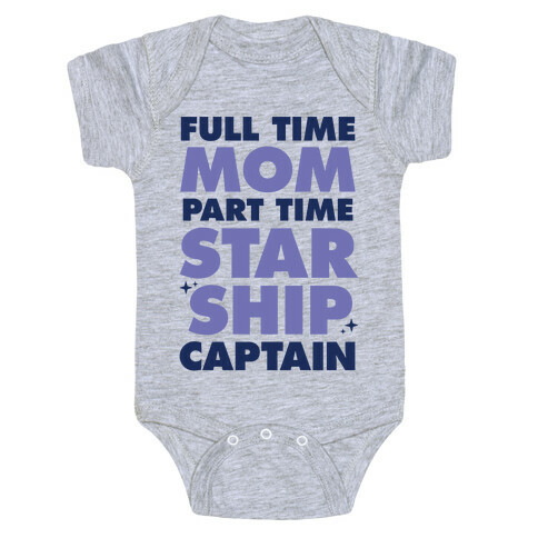 Full Time Mom Part Time Starship Captain Baby One-Piece