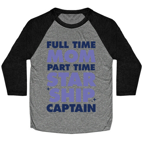 Full Time Mom Part Time Starship Captain Baseball Tee