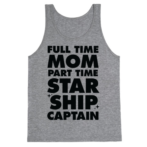 Full Time Mom Part Time Starship Captain Tank Top