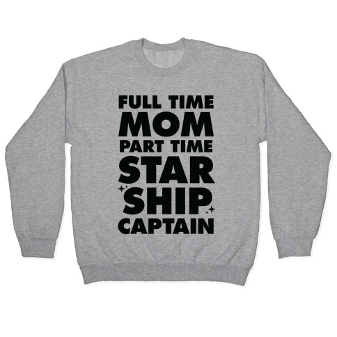 Full Time Mom Part Time Starship Captain Pullover