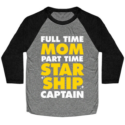 Full Time Mom Part Time Starship Captain Baseball Tee