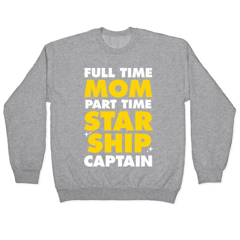 Full Time Mom Part Time Starship Captain Pullover