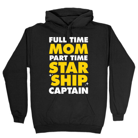 Full Time Mom Part Time Starship Captain Hooded Sweatshirt