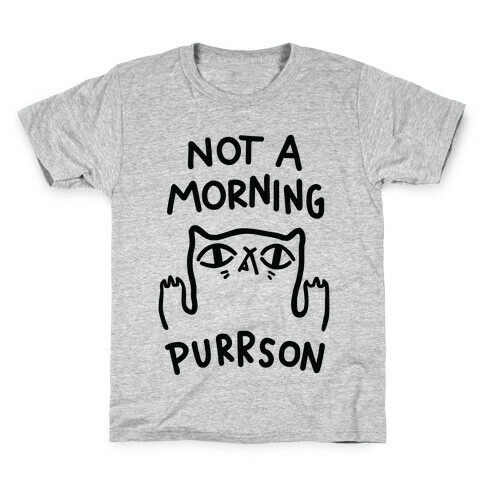 Not A Morning Purrson Kids T-Shirt
