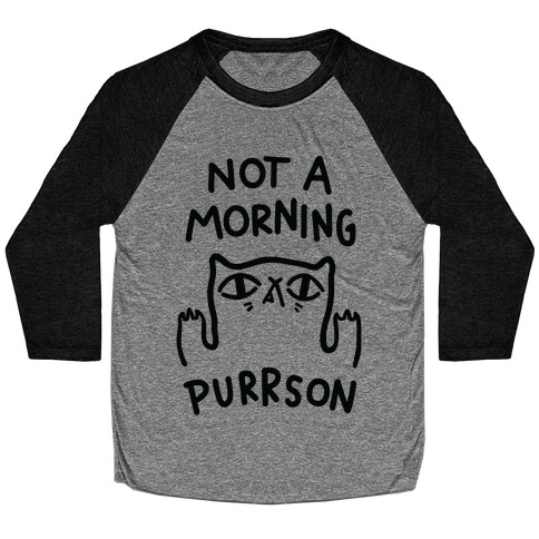 Not A Morning Purrson Baseball Tee