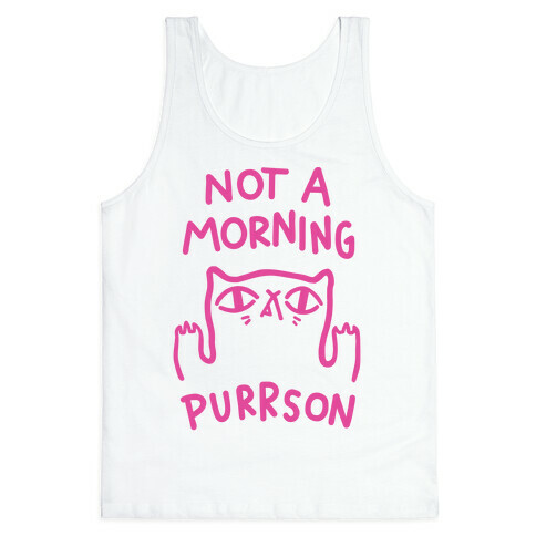 Not A Morning Purrson Tank Top