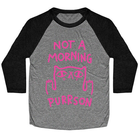 Not A Morning Purrson Baseball Tee