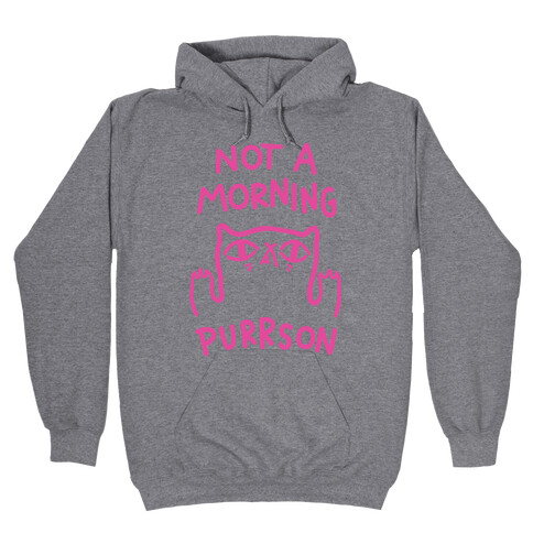 Not A Morning Purrson Hooded Sweatshirt