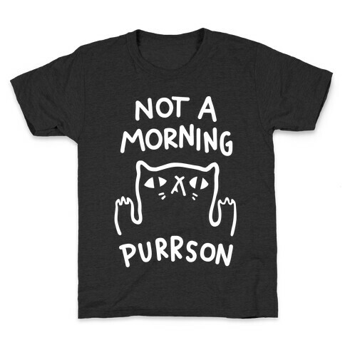 Not A Morning Purrson Kids T-Shirt