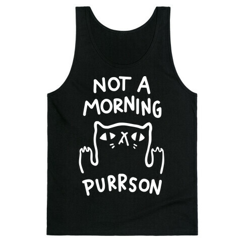 Not A Morning Purrson Tank Top