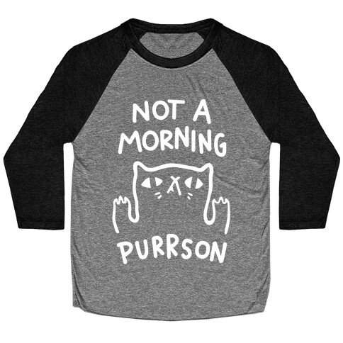 Not A Morning Purrson Baseball Tee