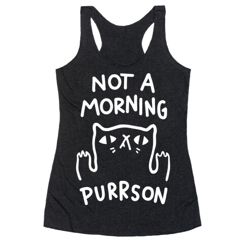 Not A Morning Purrson Racerback Tank Top