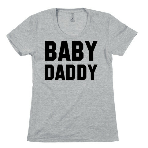 Baby Daddy Womens T-Shirt