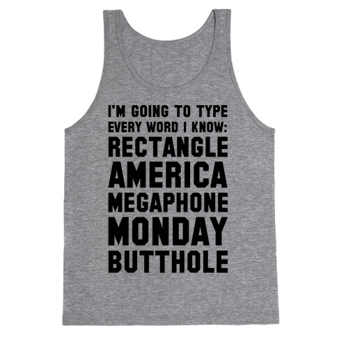 I'm Going to Type Every Word I Know Tank Top