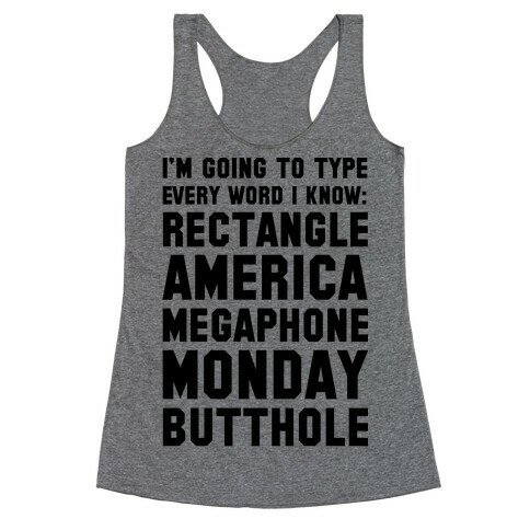 I'm Going to Type Every Word I Know Racerback Tank Top