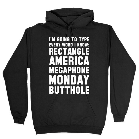 I'm Going to Type Every Word I Know Hooded Sweatshirt