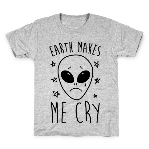 Earth Makes Me Cry Kids T-Shirt