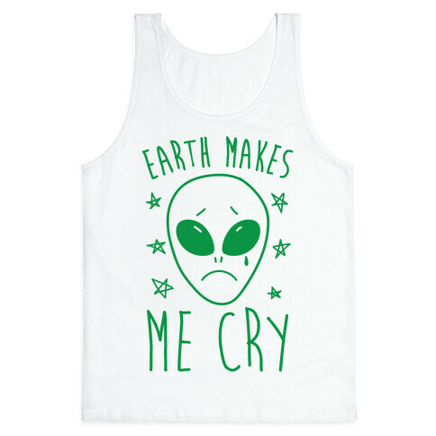 Earth Makes Me Cry Tank Top