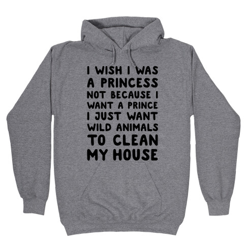 I Wish I Was A Princess Hooded Sweatshirt