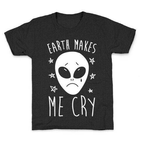 Earth Makes Me Cry Kids T-Shirt