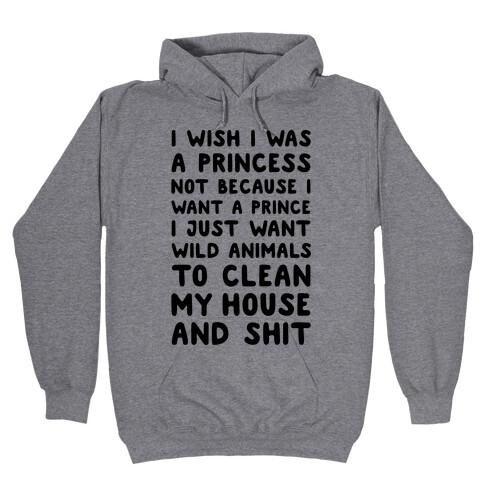 I Wish I Was A Princess Hooded Sweatshirt