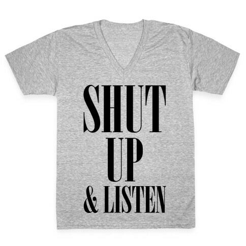 Shut Up And Listen V-Neck Tee Shirt