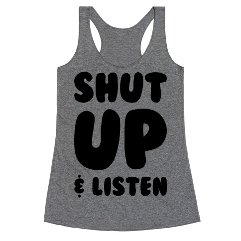 Shut Up And Listen Racerback Tank Top