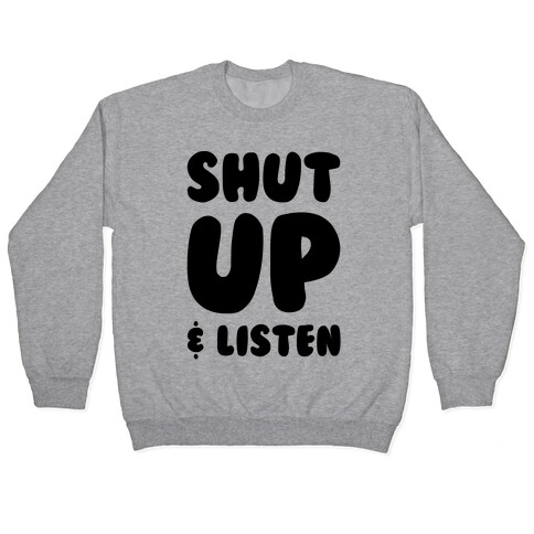 Shut Up And Listen Pullover