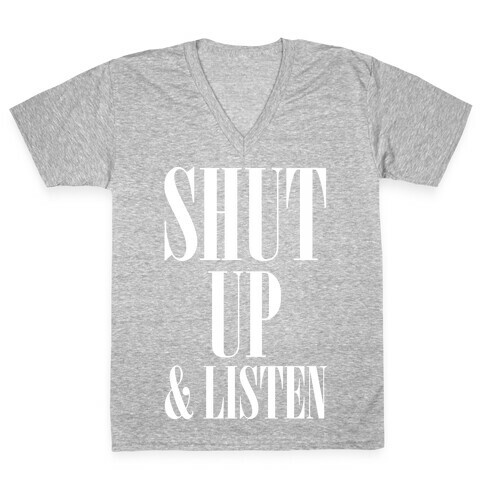 Shut Up And Listen V-Neck Tee Shirt
