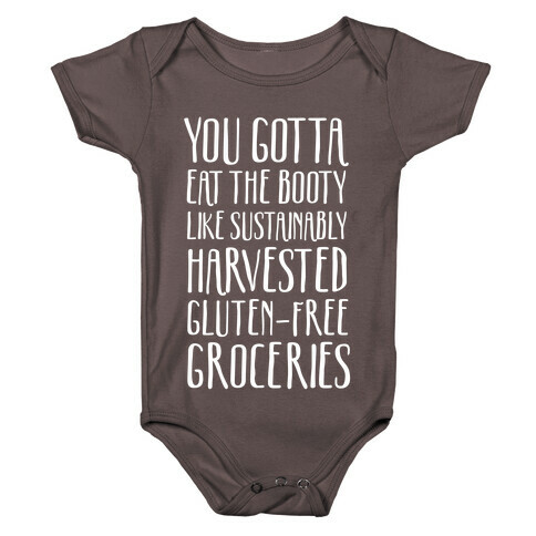 You Gotta Eat The Booty Like Sustainably Harvested, Gluten-Free Groceries Baby One-Piece