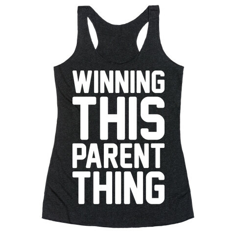 Winning This Parent Thing Racerback Tank Top