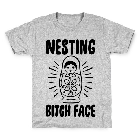Nesting Bitch Face Kids T-Shirt