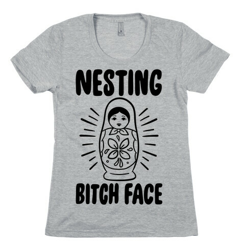 Nesting Bitch Face Womens T-Shirt