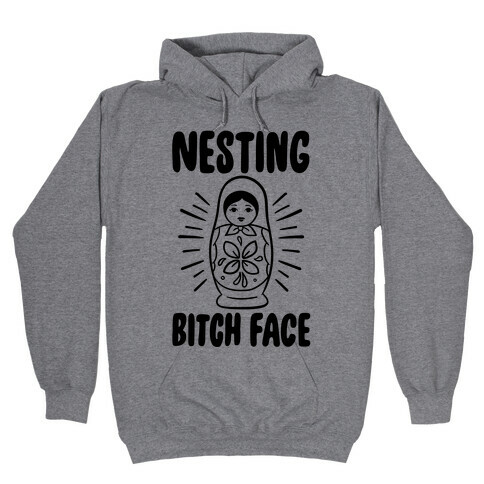 Nesting Bitch Face Hooded Sweatshirt