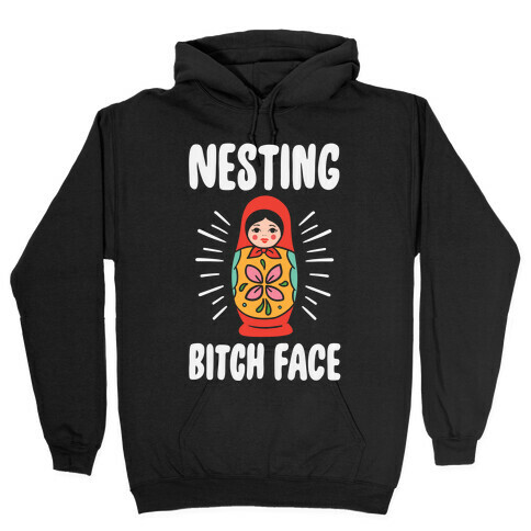 Nesting Bitch Face Hooded Sweatshirt