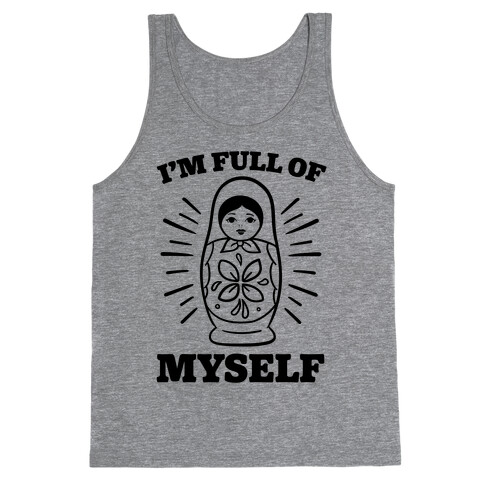 I'm Full Of Myself Tank Top