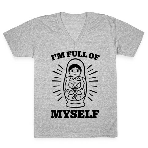 I'm Full Of Myself V-Neck Tee Shirt