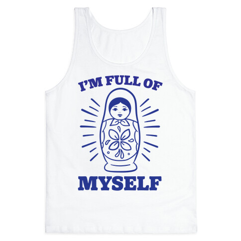 I'm Full Of Myself Tank Top