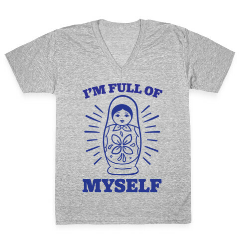 I'm Full Of Myself V-Neck Tee Shirt