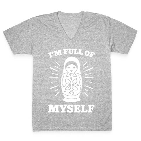 I'm Full Of Myself V-Neck Tee Shirt