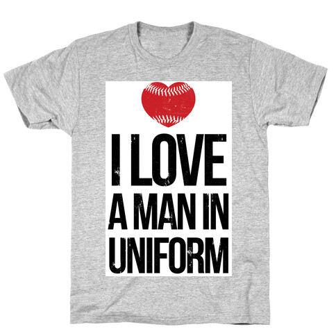 I Love a Man in Uniform (baseball) T-Shirt