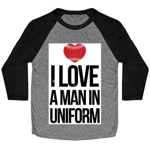 I Love a Man in Uniform (baseball) Baseball Tee