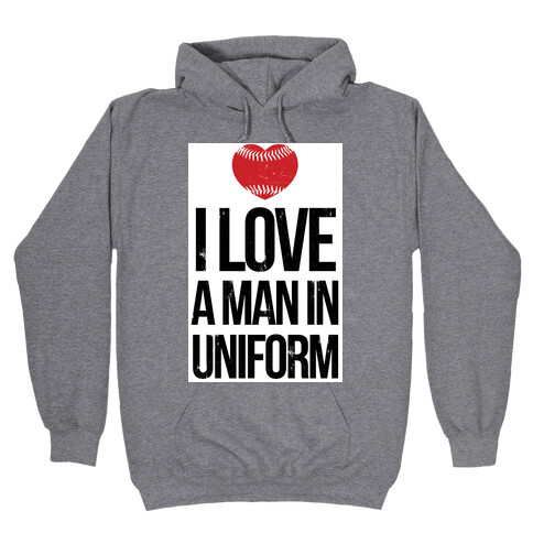 I Love a Man in Uniform (baseball) Hooded Sweatshirt