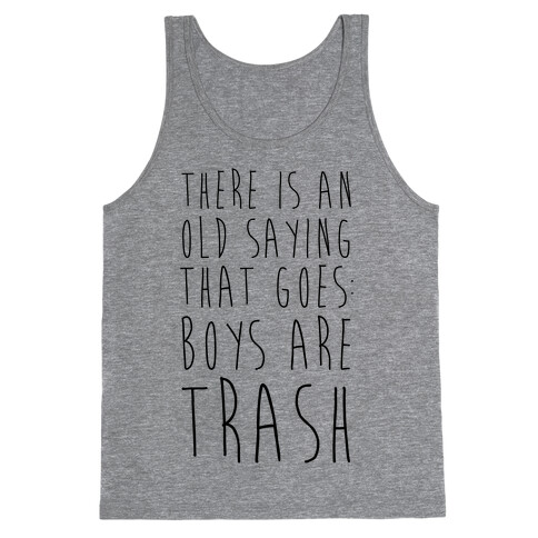 There Is An Old Saying That Goes Boys Are Trash Tank Top