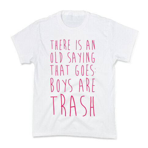 There Is An Old Saying That Goes Boys Are Trash Kids T-Shirt