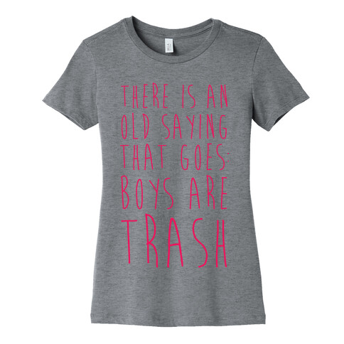 There Is An Old Saying That Goes Boys Are Trash Womens T-Shirt