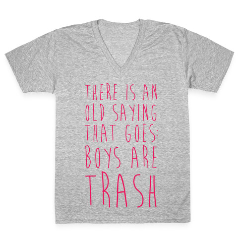 There Is An Old Saying That Goes Boys Are Trash V-Neck Tee Shirt
