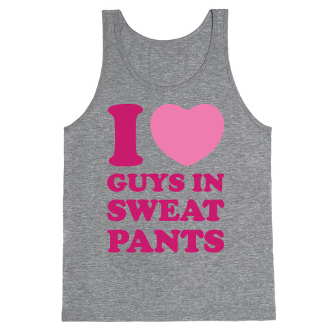 I Love Guys In Sweat Pants Tank Top